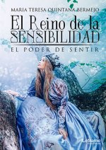 REINO DE LA SENSIBILIDAD EL PODER DE SENTIR,EL