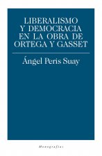 Liberalismo y democracia en la obra de Ortega y Gasset