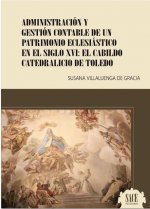 ADMINISTRACION Y GESTION CONTABLE DE UN PATRIMONIO ECLESIASTICO EN EL SIGLO XVI: