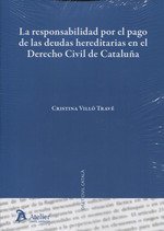 La responsabilidad por el pago de las deudas hereditarias en el Derecho civil de Cataluña.