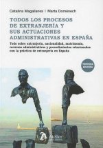 Todos los procesos de extranjería y sus actuaciones administrativas en España. 3ª edición