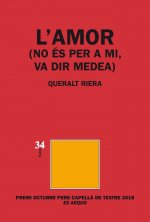 L'amor (no és per a mi, va dir Medea)