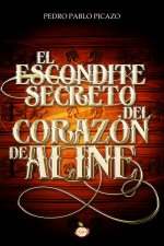 EL ESCONDITE SECRETO DEL CORAZON DE ALINE