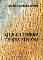 QUE LA TIERRA TE SEA LIVIANA