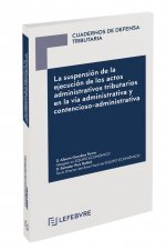 La suspensión de la ejecución de los actos administrativos tributarios en la vía administrativa y co