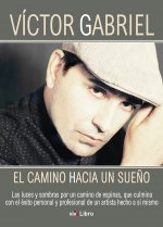 Víctor Gabriel - El camino hacia un sueño