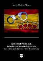 1 de octubre de 2017. Reflexión hacia un modelo policial más eficaz ante futuras crisis de soberanía