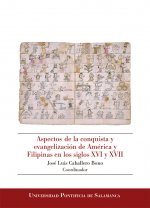 ASPECTOS DE LA CONQUISTA Y EVANGELIZACIÓN DE AMÉRICA Y FILIPINAS EN LOS SIGLOS XVI Y XVII