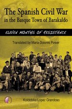 The Spanish Civil War in the Basque Town of Barakaldo: eleven months of resistance