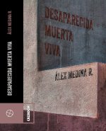 DESAPARECIDA, MUERTA, VIVA