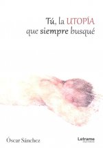 Tú, la utopía que siempre busqué