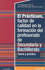 El Prçcticum, factor de calidad en la formaciùn del profesorado de Secundaria y Bachillerato