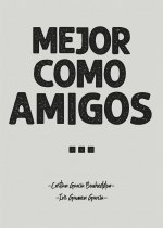Mejor como amigos