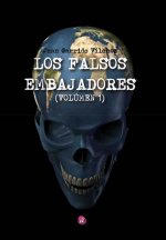LOS FALSOS EMBAJADORES. VOLÚMEN UNO