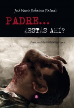 PADRE... ¿ESTÁS AHÍ?