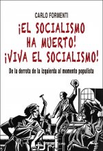­El socialismo ha muerto! ­Viva el socialismo!