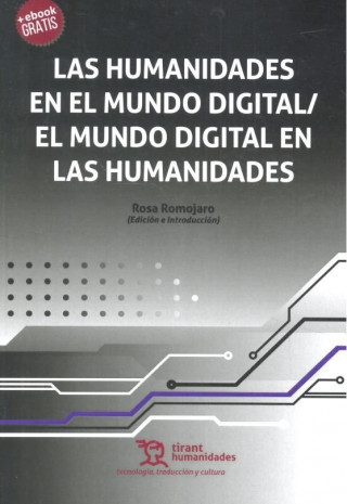 Las Humanidades en el Mundo Digital/el Mundo Digital en las Humanidades