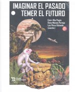 Imaginar el Pasado, Temer el Futuro