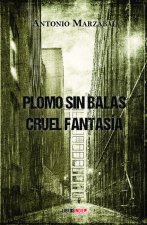 Plomo sin balas, cruel fantasía