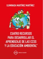 CUATRO RECURSOS PARA DESARROLLAR EL APRENDIZAJE DE LAS CCSS Y LA EDUCACION AMBIENTAL