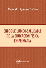 ENFOQUE LUDICO-SALUDABLE DE LA EDUCACION FISICA EN PRIMARIA