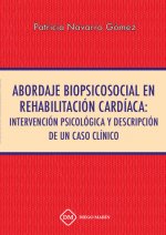 ABORDAJE BIOPSICOSOCIAL EN REHABILITACION CARDIACA: INTERVENCION PSICOLOGICA Y DESCRIPCION DE UN CAS