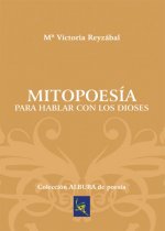 Mitopoesía para hablar con los dioses