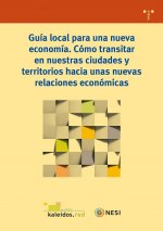 Guía local para una nueva economía. Cómo transitar en nuestras ciudades y territorios hacia unas nue
