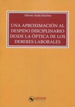 UNA APROXIMACION AL DESPIDO DISCIPLINARIO DESDE LA OPTICA DE LOS