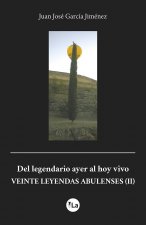 Del legendario ayer al hoy vivo. VEINTE LEYENDAS ABULENSES (II)