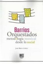 BARRIOS ORQUESTADOS METODOLOGIA MUSICAL DESDE LO SOCIAL