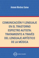 COMUNICACION Y LENGAJE EN EL TRASTORNO ESPECTRO AUTISTA: TRATAMIENTO A TRAVES DEL LENGUAJE ARTISTICO