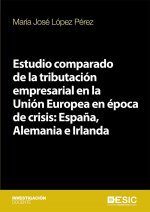 Estudio comparado de la tributación empresarial en la Unión Europea en época de crisis: España, Alem