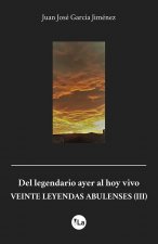 Del legendario ayer al hoy vivo. VEINTE LEYENDAS ABULENSES (III)