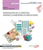 MANUAL. INTERVENCION EN LA ATENCION HIGIENICO-ALIMENTARIA EN INSTITUCIONES (MF10