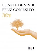 El Arte de Vivir Feliz con Éxito