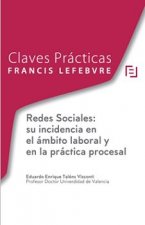 Claves Prácticas: Redes Sociales: su incidencia en el ámbito laboral y en la práctica procesal