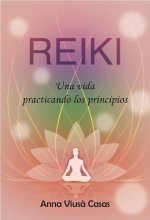 Reiki, una vida practicando los principios