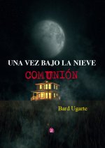 UNA VEZ BAJO LA NIEVE: COMUNIÓN