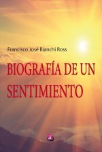 BIOGRAFÍA DE UN SENTIMIENTO