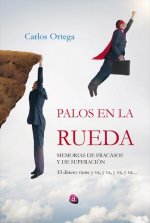PALOS EN LA RUEDA. MEMORIAS DE FRACASO Y SUPERACIÓN