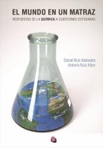 EL MUNDO EN UN MATRAZ, RESPUESTAS DE LA QUÍMICA A CUESTIONES COTIDIANAS