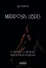 Mariposas libres; coged las rosas mientras podáis