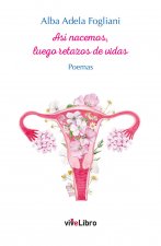 Así nacemos, luego retazos de vidas