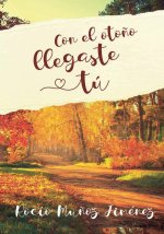 Con el otoño llegaste tú