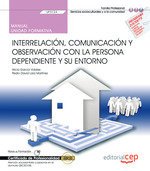 Manual. Interrelación, comunicación y observación con la persona dependiente y su entorno (UF0124).