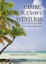 Caribe, sueños y aventuras. Una navegación por las Antillas Menores