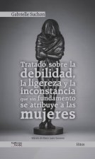 Tratado sobre la debilidad, la ligereza y la inconstancia que sin fundamento se atribuye a las mujer