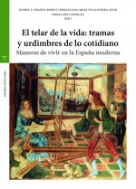 EL TELAR DE LA VIDA: TRAMAS Y URDIMBRES DE LO COTIDIANO