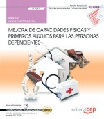 Manual. Mejora de capacidades físicas y primeros auxilios para las personas dependientes (UF0121). C